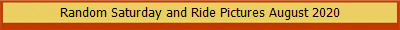 Random Saturday and Ride Pictures August 2020