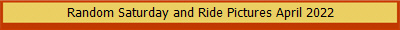 Random Saturday and Ride Pictures April 2022