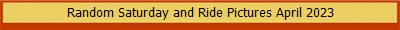Random Saturday and Ride Pictures April 2023