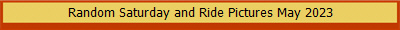 Random Saturday and Ride Pictures May 2023