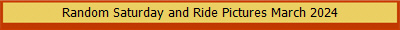 Random Saturday and Ride Pictures March 2024