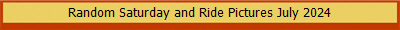 Random Saturday and Ride Pictures July 2024