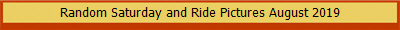Random Saturday and Ride Pictures August 2019