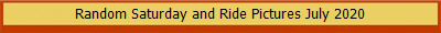 Random Saturday and Ride Pictures July 2020